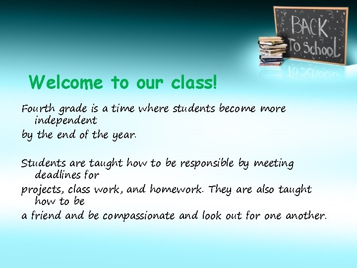 Welcome to our class! Fourth grade is a time where students become more independent