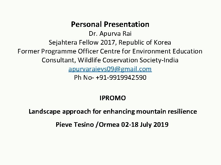 Personal Presentation Dr. Apurva Rai Sejahtera Fellow 2017, Republic of Korea Former Programme Officer