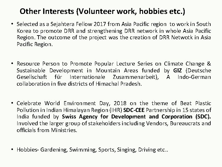 Other Interests (Volunteer work, hobbies etc. ) • Selected as a Sejahtera Fellow 2017