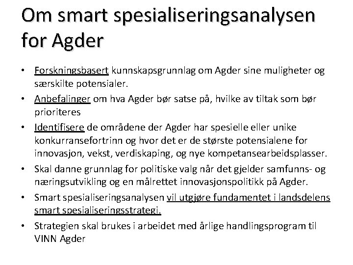 Om smart spesialiseringsanalysen for Agder • Forskningsbasert kunnskapsgrunnlag om Agder sine muligheter og særskilte