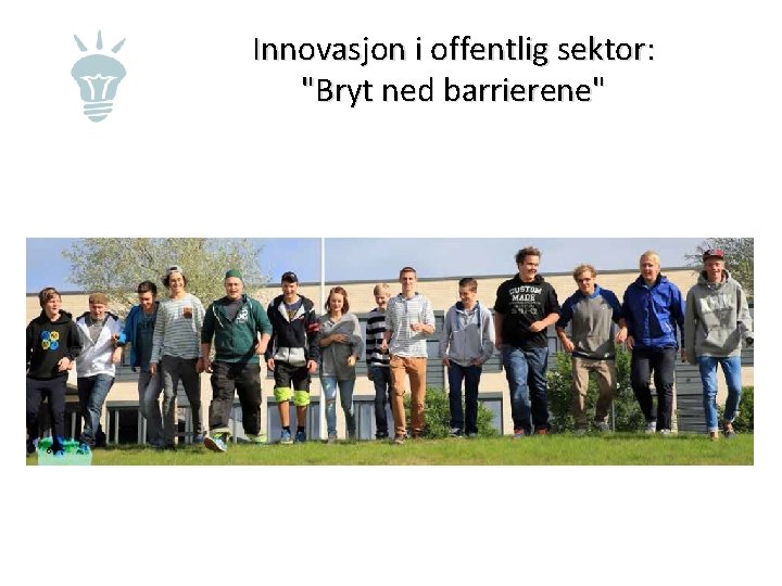 Innovasjon i offentlig sektor: "Bryt ned barrierene" 