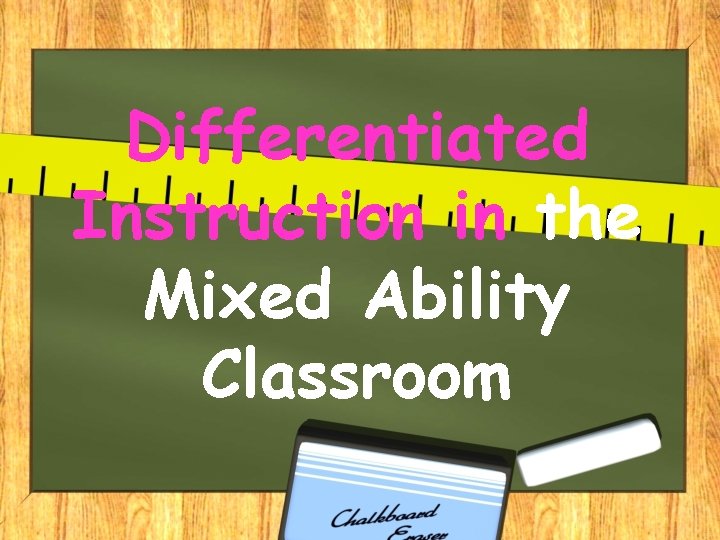 Differentiated Instruction in the Mixed Ability Classroom 