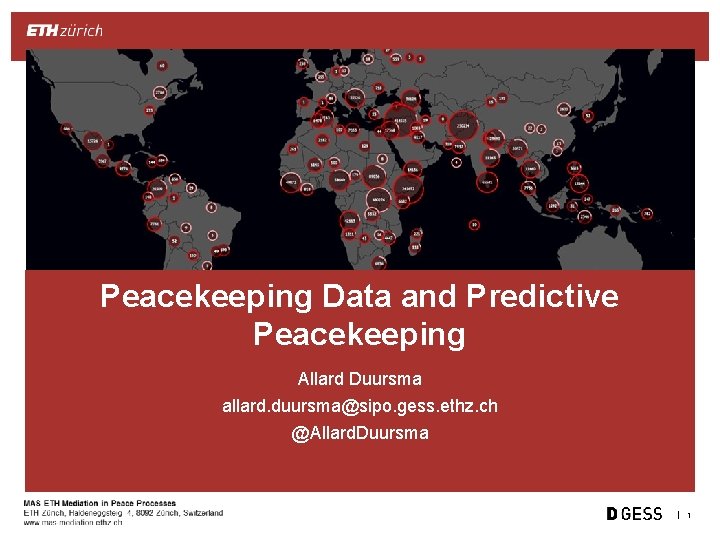 Peacekeeping Data and Predictive Peacekeeping Allard Duursma allard. duursma@sipo. gess. ethz. ch @Allard. Duursma