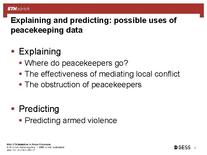 Explaining and predicting: possible uses of peacekeeping data § Explaining § Where do peacekeepers