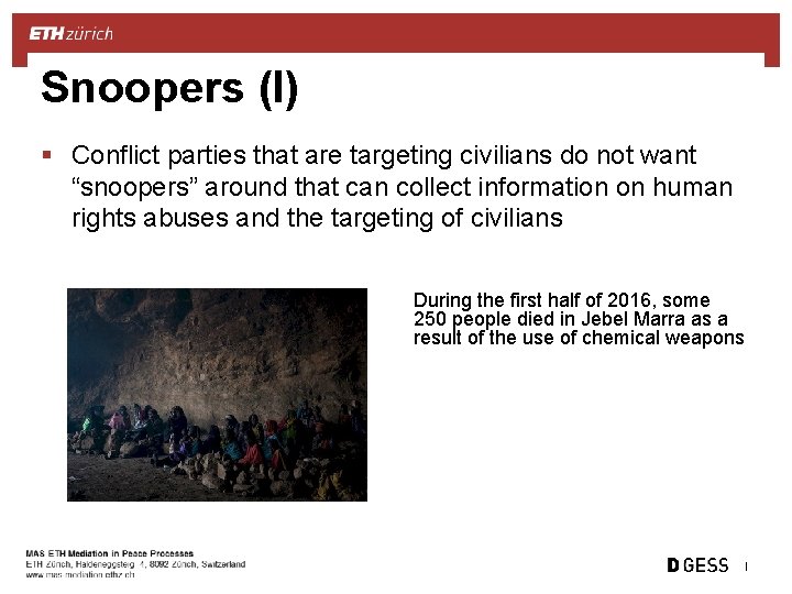 Snoopers (I) § Conflict parties that are targeting civilians do not want “snoopers” around