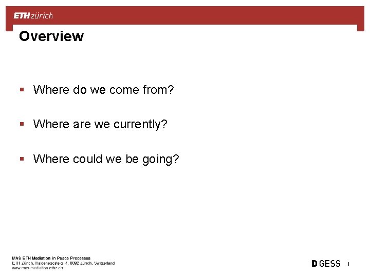 Overview § Where do we come from? § Where are we currently? § Where