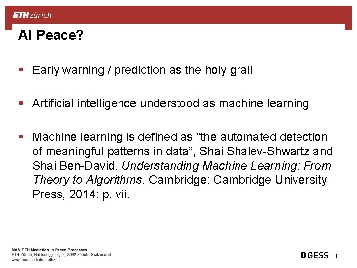 AI Peace? § Early warning / prediction as the holy grail § Artificial intelligence