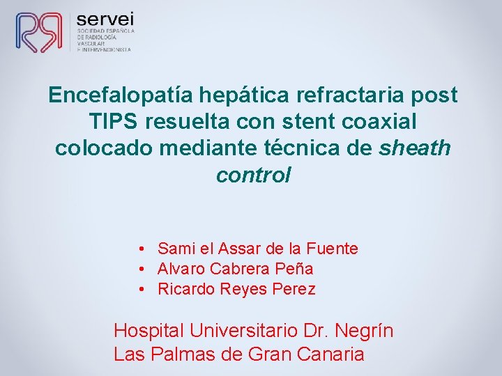 Encefalopatía hepática refractaria post TIPS resuelta con stent coaxial colocado mediante técnica de sheath