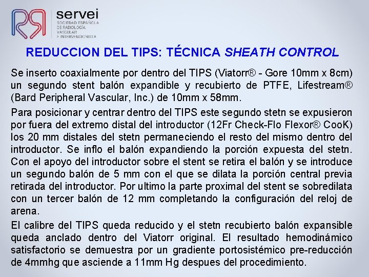 REDUCCION DEL TIPS: TÉCNICA SHEATH CONTROL Se inserto coaxialmente por dentro del TIPS (Viatorr®