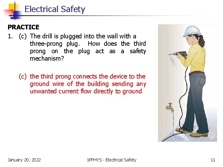 Electrical Safety PRACTICE 1. (c) The drill is plugged into the wall with a