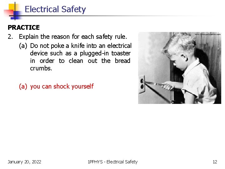 Electrical Safety PRACTICE 2. Explain the reason for each safety rule. (a) Do not