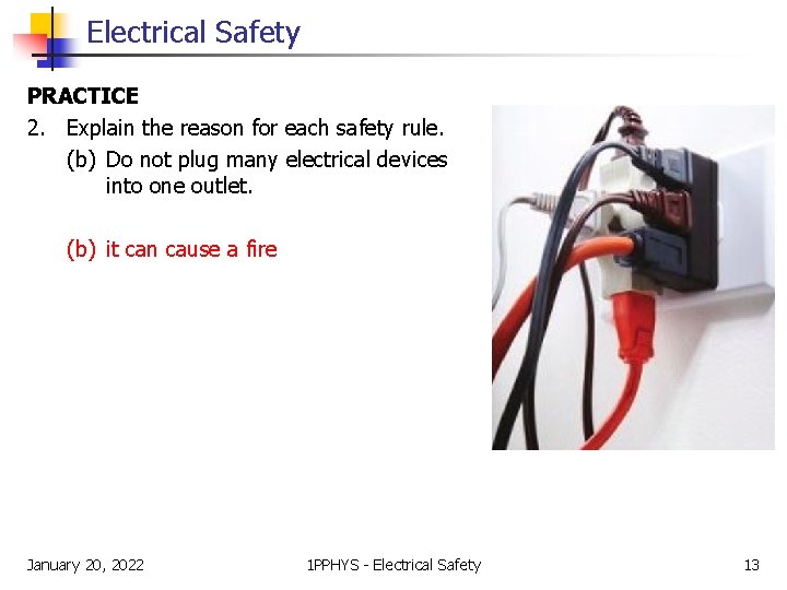 Electrical Safety PRACTICE 2. Explain the reason for each safety rule. (b) Do not