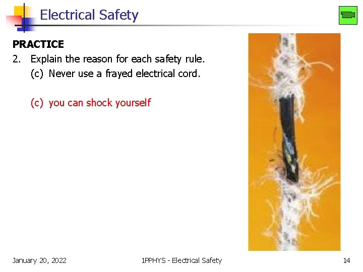 Electrical Safety PRACTICE 2. Explain the reason for each safety rule. (c) Never use