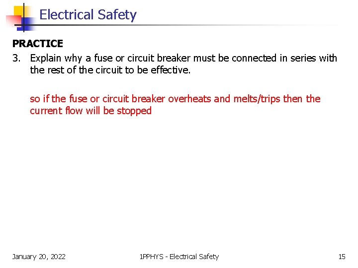 Electrical Safety PRACTICE 3. Explain why a fuse or circuit breaker must be connected