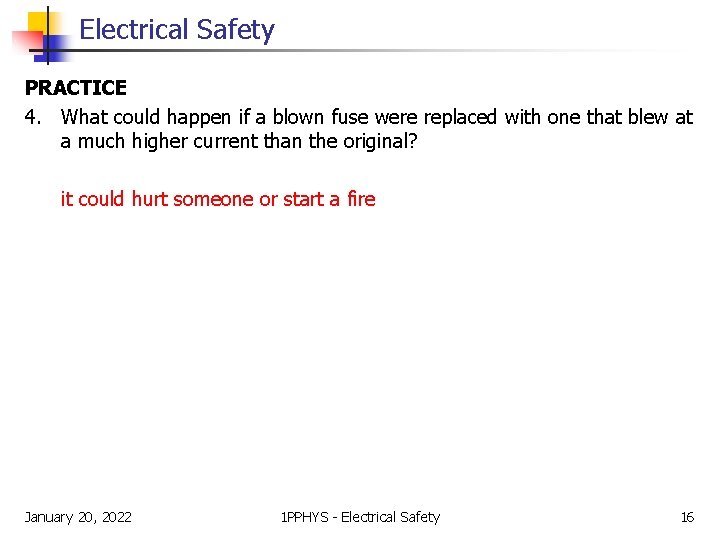 Electrical Safety PRACTICE 4. What could happen if a blown fuse were replaced with