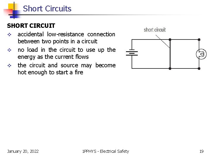 Short Circuits SHORT CIRCUIT v accidental low-resistance connection between two points in a circuit