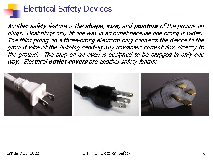 Electrical Safety Devices Another safety feature is the shape, size, and position of the