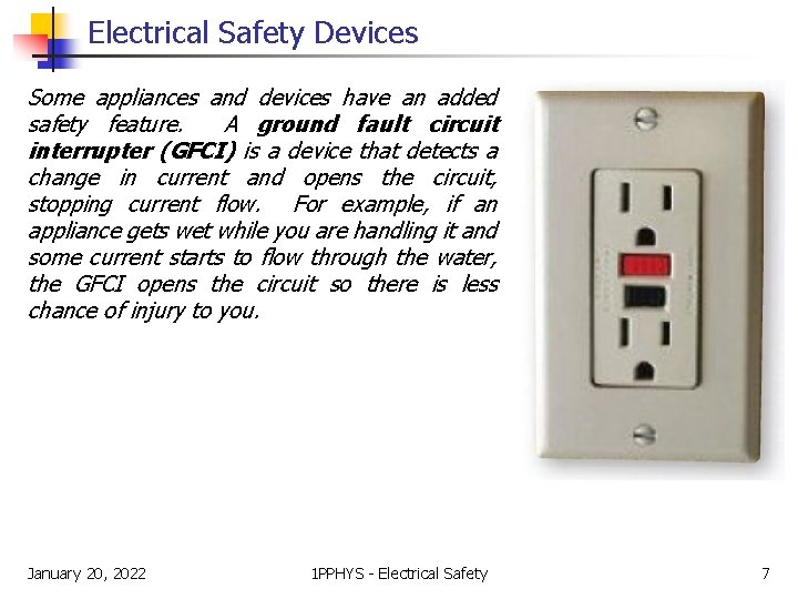 Electrical Safety Devices Some appliances and devices have an added safety feature. A ground