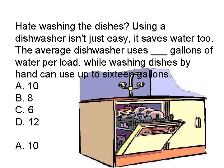 Hate washing the dishes? Using a dishwasher isn’t just easy, it saves water too.