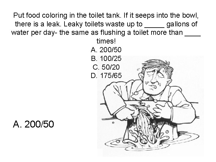 Put food coloring in the toilet tank. If it seeps into the bowl, there