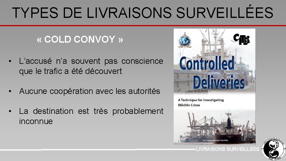 TYPES DE LIVRAISONS SURVEILLÉES « COLD CONVOY » • L’accusé n’a souvent pas conscience