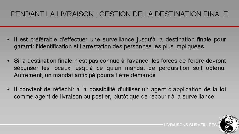 PENDANT LA LIVRAISON : GESTION DE LA DESTINATION FINALE • Il est préférable d’effectuer