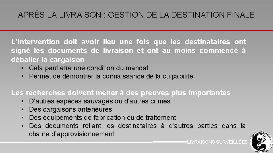 APRÈS LA LIVRAISON : GESTION DE LA DESTINATION FINALE L’intervention doit avoir lieu une