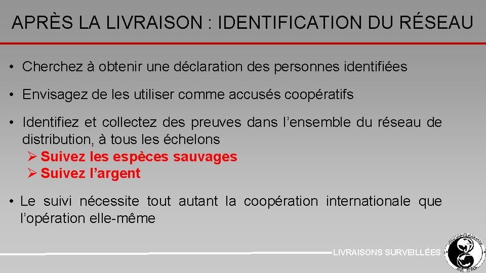 APRÈS LA LIVRAISON : IDENTIFICATION DU RÉSEAU • Cherchez à obtenir une déclaration des