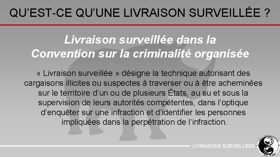 QU’EST-CE QU’UNE LIVRAISON SURVEILLÉE ? Livraison surveillée dans la Convention sur la criminalité organisée