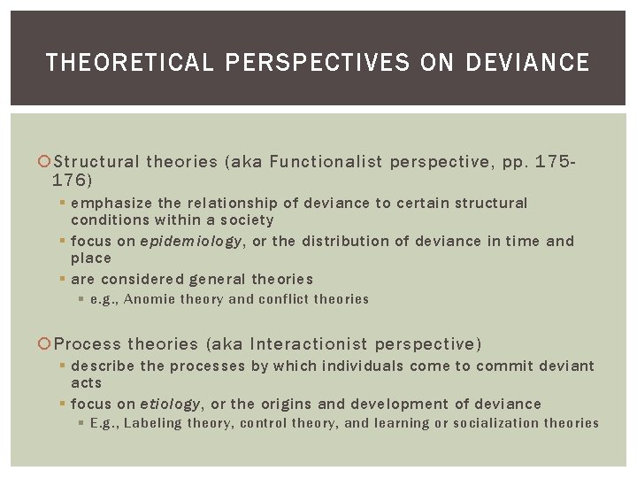 THEORETICAL PERSPECTIVES ON DEVIANCE Structural theories (aka Functionalist perspective, pp. 175176) § emphasize the THEORETICAL PERSPECTIVES ON DEVIANCE Structural theories (aka Functionalist perspective, pp. 175176) § emphasize the