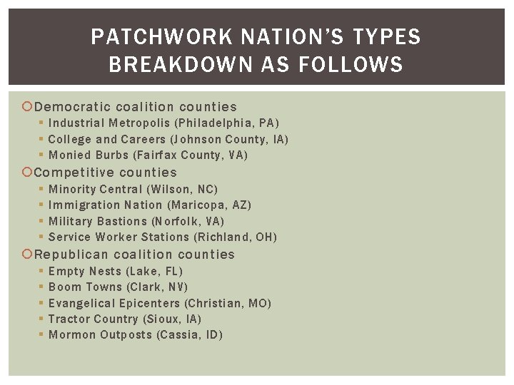 PATCHWORK NATION’S TYPES BREAKDOWN AS FOLLOWS Democratic coalition counties § Industrial Metropolis (Philadelphia, PA) PATCHWORK NATION’S TYPES BREAKDOWN AS FOLLOWS Democratic coalition counties § Industrial Metropolis (Philadelphia, PA)