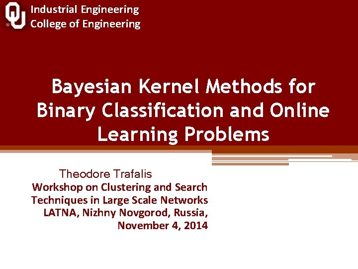 Industrial Engineering College of Engineering Bayesian Kernel Methods for Binary Classification and Online Learning