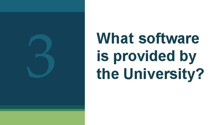 3 What software is provided by the University? 