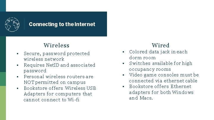Connecting to the Internet Wireless ▪ ▪ Secure, password protected wireless network Requires Net.