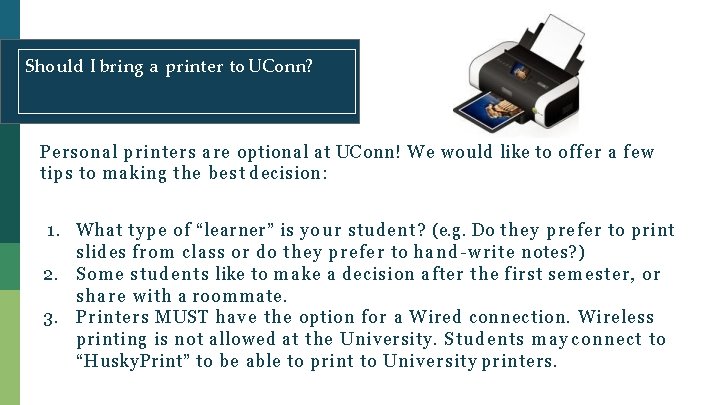 Should I bring a printer to UConn? Personal printers are optional at UConn! We