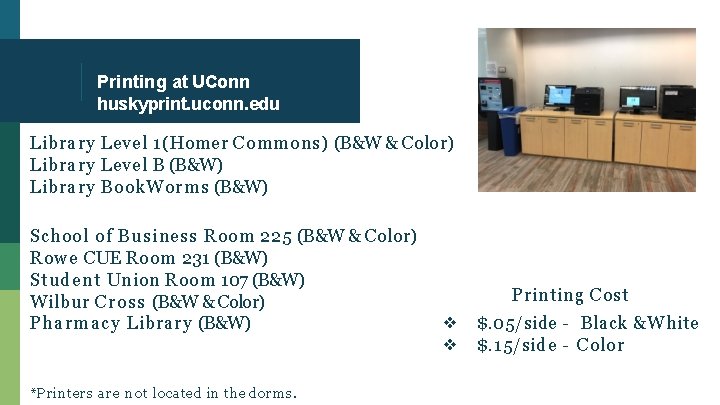 Printing at UConn huskyprint. uconn. edu Library Level 1 (Homer Commons) (B&W & Color)