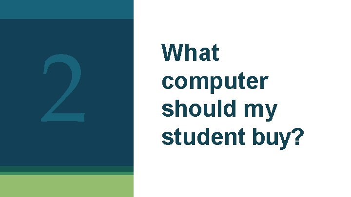 2 What computer should my student buy? 