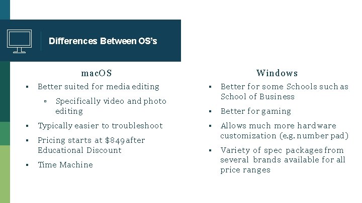 Differences Between OS’s mac. OS ▪ Better suited for media editing ▫ Specifically video
