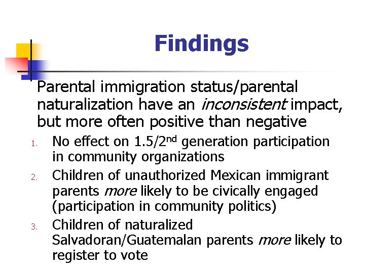 Findings Parental immigration status/parental naturalization have an inconsistent impact, but more often positive than
