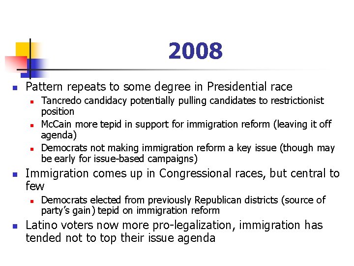 2008 n Pattern repeats to some degree in Presidential race n n Immigration comes