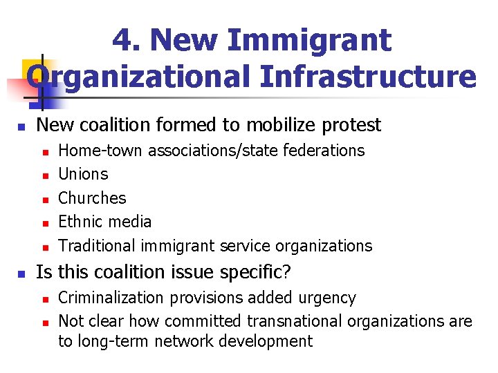 4. New Immigrant Organizational Infrastructure n New coalition formed to mobilize protest n n