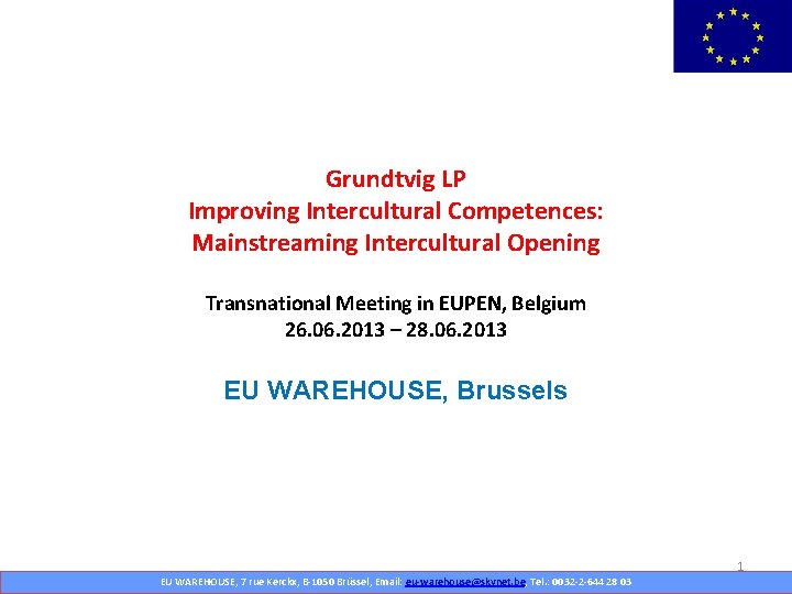 Grundtvig LP Improving Intercultural Competences: Mainstreaming Intercultural Opening Transnational Meeting in EUPEN, Belgium 26.