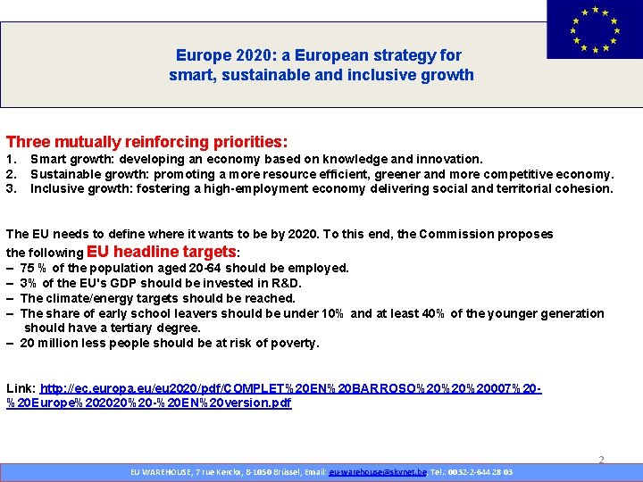 Europe 2020: a European strategy for smart, sustainable and inclusive growth Three mutually reinforcing