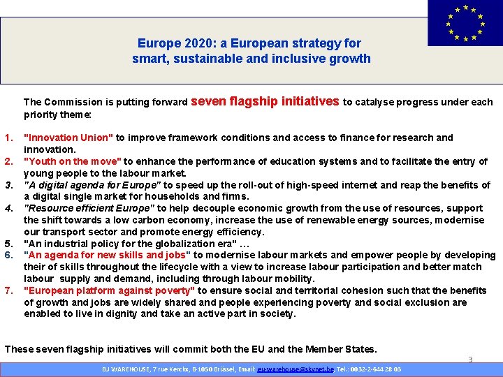 Europe 2020: a European strategy for smart, sustainable and inclusive growth Sieben Leitinitiativen: The