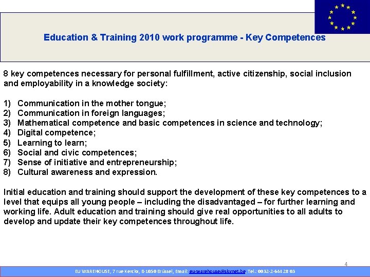 Education & Training 2010 work programme - Key Competences Sieben Leitinitiativen: 8 key competences