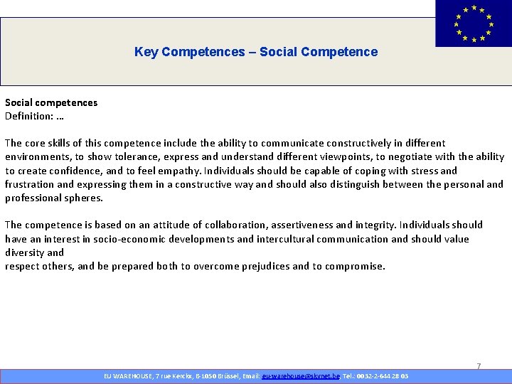 Key Competences – Social Competence Sieben Leitinitiativen: Social competences Definition: … The core skills