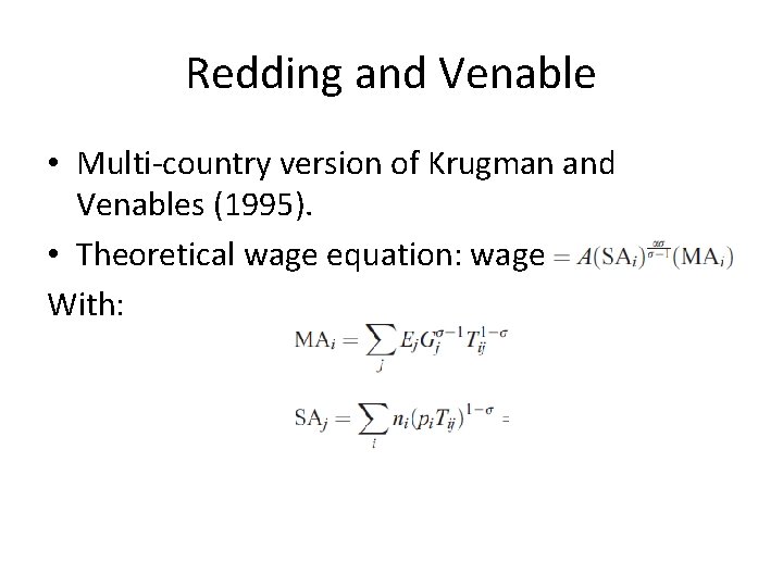 Redding and Venable • Multi-country version of Krugman and Venables (1995). • Theoretical wage