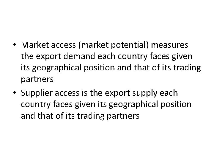  • Market access (market potential) measures the export demand each country faces given