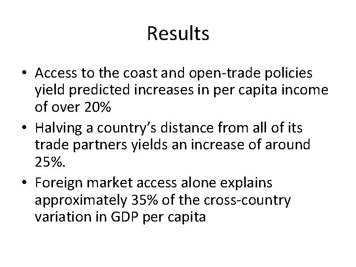 Results • Access to the coast and open-trade policies yield predicted increases in per