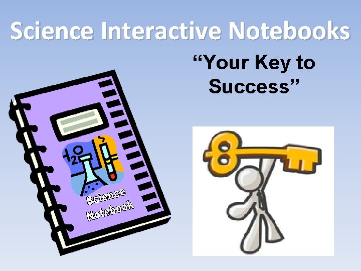 Science Interactive Notebooks Your Key to Success Have